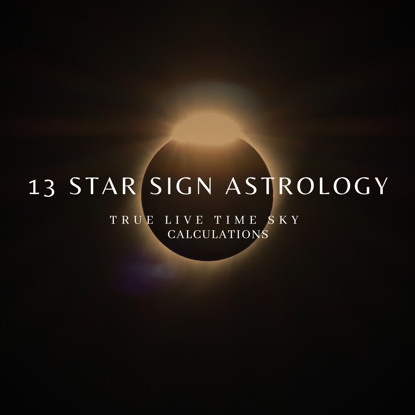 13 Star Sign True Astrology Birth Chart, Life Purpose, & Career Tips: True Astronomical Data